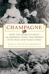 Produktbild: Champagne: How the World's Most Glamorous Wine Triumphed Over War and Hard Times