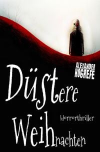 Produktbild: D&uuml;stere Weihnachten: Horrorthriller (inkl. 3 schockierende Horror-Kurzgeschichten)