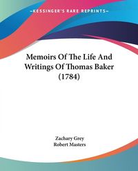 Produktbild: Memoirs Of The Life And Writings Of Thomas Baker (1784)