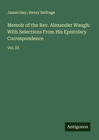 Produktbild: Memoir of the Rev. Alexander Waugh: With Selections From His Epistolary Correspondence
