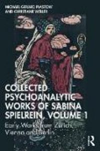 Produktbild: Collected Psychoanalytic Works of Sabina Spielrein, Volume 1