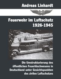 Produktbild: Feuerwehr im Luftschutz 1926-1945