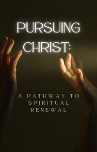 Produktbild: Pursuing Christ A Pathway to Spiritual Renewal