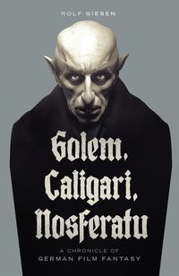 Produktbild: Golem, Caligari, Nosferatu - A Chronicle of German Film Fantasy
