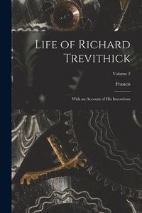 Produktbild: Life of Richard Trevithick: With an Account of His Inventions; Volume 2