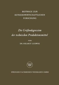 Produktbild: Die Gr&ouml;&szlig;endegression der technischen Produktionsmittel