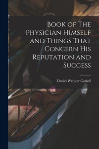 Produktbild: Book of The Physician Himself and Things That Concern His Reputation and Success