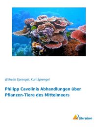 Produktbild: Philipp Cavolinis Abhandlungen &uuml;ber Pflanzen-Tiere des Mittelmeers
