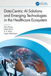 Produktbild: Data-Centric AI Solutions and Emerging Technologies in the Healthcare Ecosystem