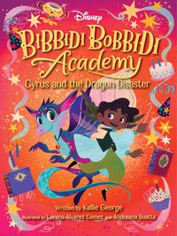 Bild vom Artikel Disney Bibbidi Bobbidi Academy #4: Cyrus and the Dragon Disaster vom Autor Kallie George