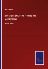 Produktbild: Ludwig Uhland, seine Freunde und Zeitgenossen