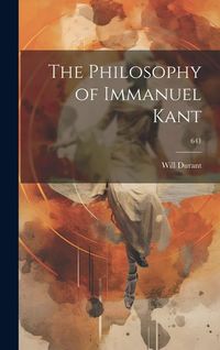 Bild vom Artikel The Philosophy of Immanuel Kant; 641 vom Autor Will Durant