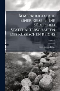 Produktbild: Bemerkungen Auf Einer Reise In Die S&Atilde;1/4dlichen Statthalterschaften Des Russischen Reichs