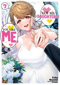 Produktbild: You Like Me, Not My Daughter?! Volume 7 (Light Novel)