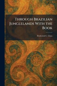 Produktbild: Through Brazilian Junglelands With the Book