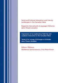 Produktbild: Social and Cultural Interaction and Literary Landscapes in the Canadian West. Rapports interculturels et paysages litt&eacute;raires dans l&rsquo;Ouest canadien