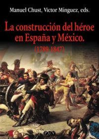 Produktbild: La construcci&oacute;n del h&eacute;roe en Espa&ntilde;a y M&eacute;xico (1789-1847)
