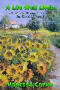 Produktbild: A Life Well Lived (A Novel About Survival In The Old West)