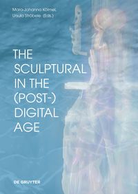 Produktbild: The Sculptural in the (Post-)Digital Age