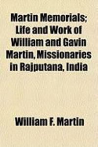 Produktbild: Martin Memorials; Life and Work of William and Gavin Martin, Missionaries in Rajputana, India
