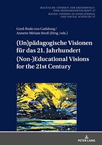 Produktbild: (Un)p&auml;dagogische Visionen f&uuml;r das 21. Jahrhundert / (Non-)Educational Visions for the 21st Century