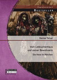 Produktbild: Vom Lebkuchenhaus und seiner Bewohnerin: Die Hexe im M&auml;rchen
