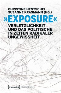 Produktbild: &raquo;Exposure&laquo; &ndash; Verletzlichkeit und das Politische in Zeiten radikaler Ungewissheit