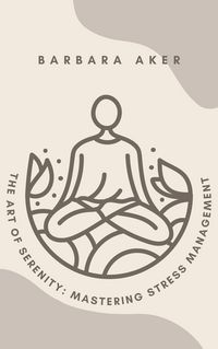 Produktbild: The Art of Serenity: Mastering Stress Management