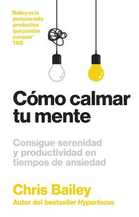 Bild vom Artikel Cómo Calmar Tu Mente (How to Calm Your Mind Spanish Edition) vom Autor Chris Bailey