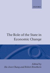 Bild vom Artikel The Role of the State in Economic Change vom Autor Ha-Joon Rowthorn, Robert (Both of the Facul Chang