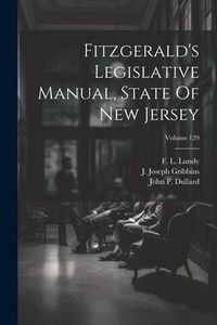 Produktbild: Fitzgerald's Legislative Manual, State Of New Jersey; Volume 129