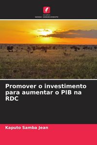 Produktbild: Promover o investimento para aumentar o PIB na RDC