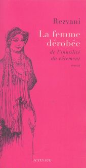Produktbild: La Femme Derobee : De l'Inutilite du Vetement
