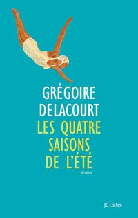 Bild vom Artikel Les quatre saisons de l'été vom Autor Grégoire Delacourt