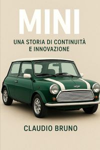 Produktbild: MINI, UNA STORIA DI CONTINUIT&Agrave; E INNOVAZIONE