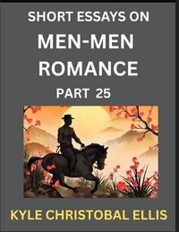 Produktbild: Men-Men Dating and Romance (Part 25)- Short Essays on MM Romance, Exploring Dynamics of Gay, Lesbian and Homosexual Love Relationship