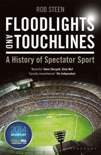 Produktbild: Steen, R: Floodlights and Touchlines: A History of Spectator