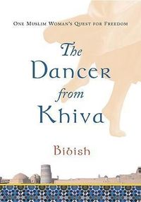 Bild vom Artikel The Dancer from Khiva: One Muslim Woman's Quest for Freedom vom Autor Bibish