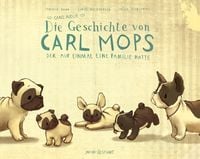 Produktbild: Die ganz neue Geschichte von Carl Mops, der auf einmal eine Familie hatte