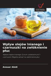 Produktbild: Wp&iquest;yw olej&oacute;w lnianego i czarnuszki na zw&iquest;&oacute;knienie p&iquest;uc