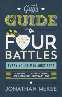 Produktbild: The Guy's Guide to Four Battles Every Young Man Must Face
