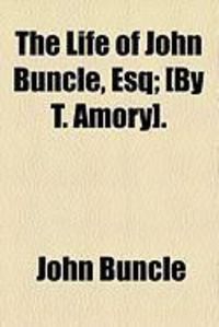 Produktbild: The Life of John Buncle, Esq; [By T. Amory].