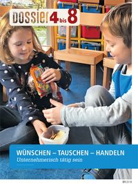 Produktbild: Dossier &laquo;4 bis 8&raquo;: W&Uuml;NSCHEN &ndash; TAUSCHEN &ndash; HANDELN