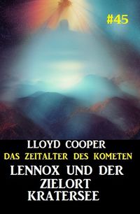 Produktbild: Lennox und der Zielort Kratersee: Das Zeitalter des Kometen #45