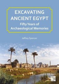 Produktbild: Excavating Ancient Egypt: Fifty Years of Archaeological Memories