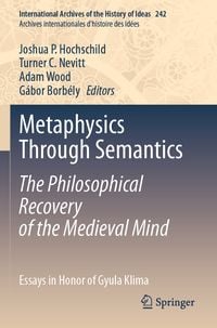 Produktbild: Metaphysics Through Semantics: The Philosophical Recovery of the Medieval Mind
