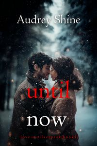 Produktbild: Until Now (Love in Silverpeak-Book 1)