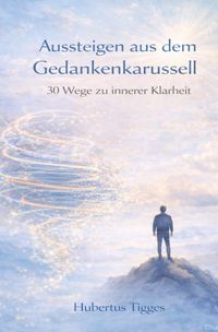 Produktbild: Aussteigen aus dem Gedankenkarussell - 30 Wege zu innerer Klarheit