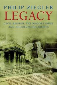 Produktbild: Ziegler, P: Legacy - Cecil Rhodes, the Rhodes Trust and Rhod