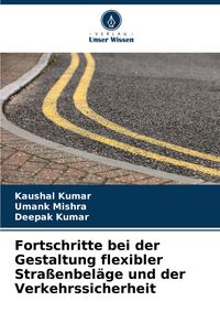 Produktbild: Fortschritte bei der Gestaltung flexibler Stra&szlig;enbel&auml;ge und der Verkehrssicherheit